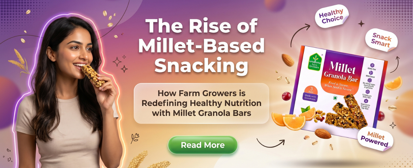 The Rise of Millet-Based Snacking: How Farm Growers is Redefining Healthy Nutrition with Millet Granola Bars